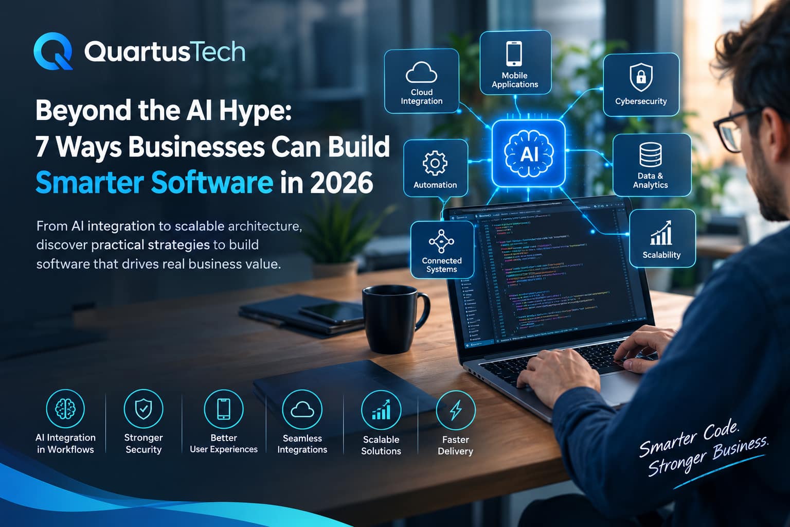 Beyond the AI Hype: 7 Ways Businesses Can Build Smarter Software in 2026