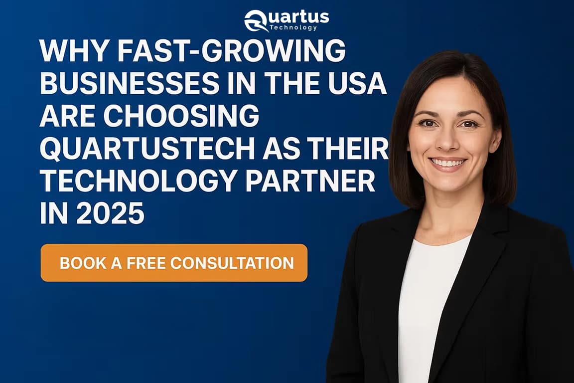 Why Fast-Growing Businesses in the USA Are Choosing QuartusTech as Their Technology Partner in 2025