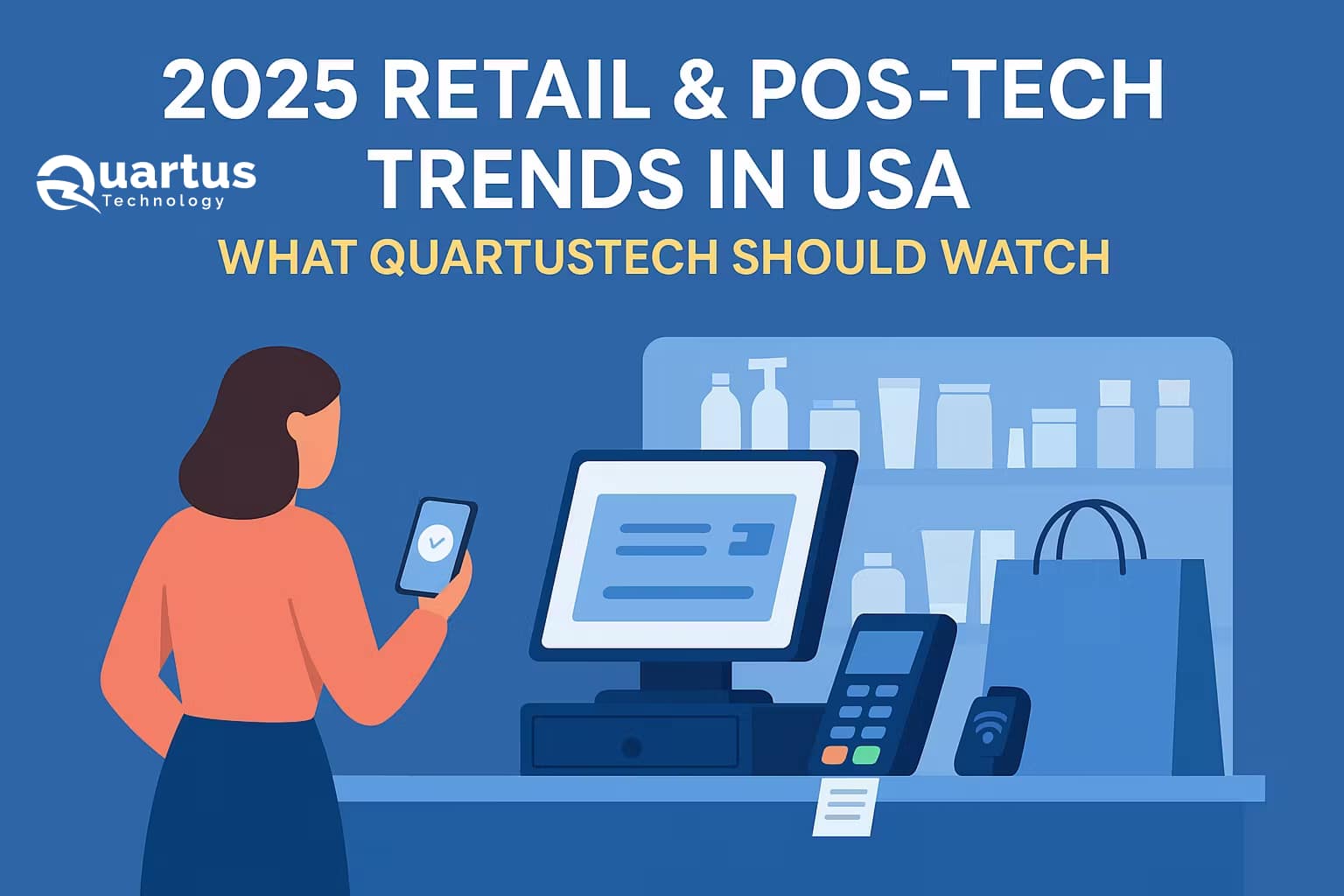 2025 Retail & Tech Trends in the USA — What QuartusTech Should Watch.