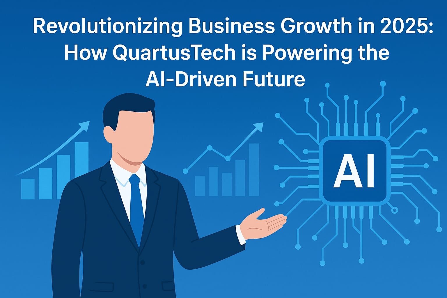 Revolutionizing Business Growth in 2025: How QuartusTech is Powering the AI-Driven Future