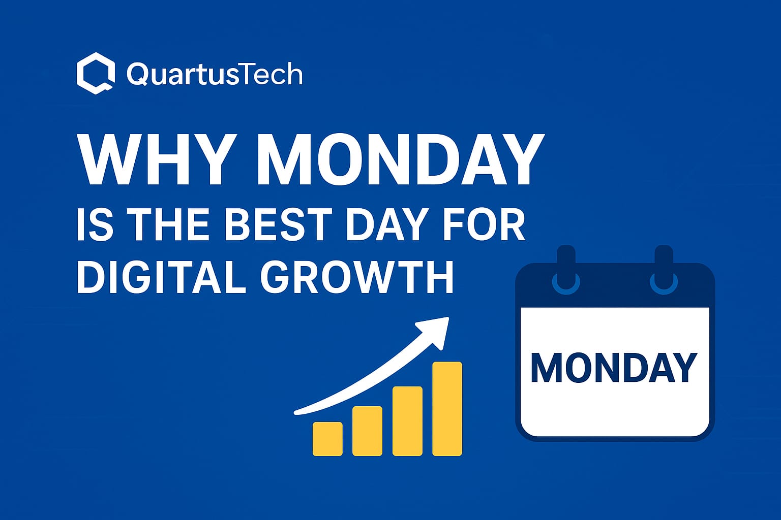 Why Monday Is the Best Day for Digital Growth — A QuartusTech Perspective