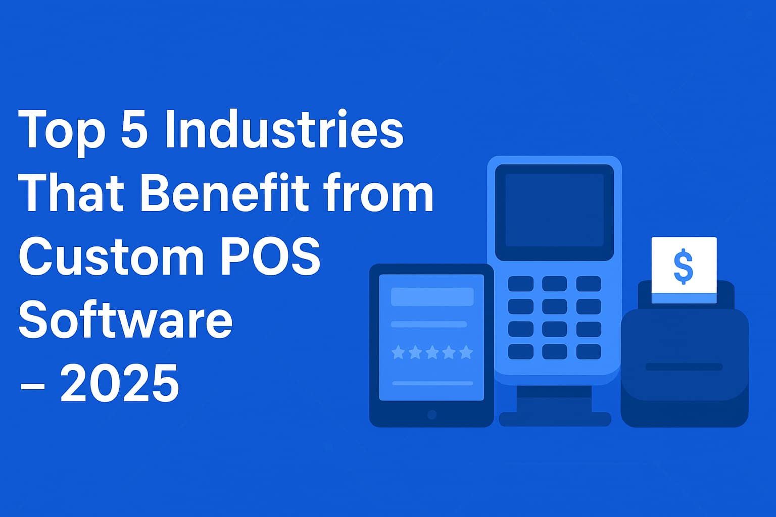 Top 5 Industries That Benefit Most from Custom POS Software